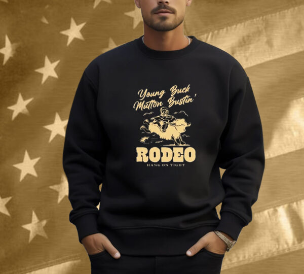 Young Buck Mutton Bustin’ Rodeo Hang On Tight Shirt