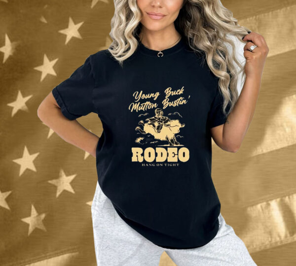 Young Buck Mutton Bustin’ Rodeo Hang On Tight Shirt