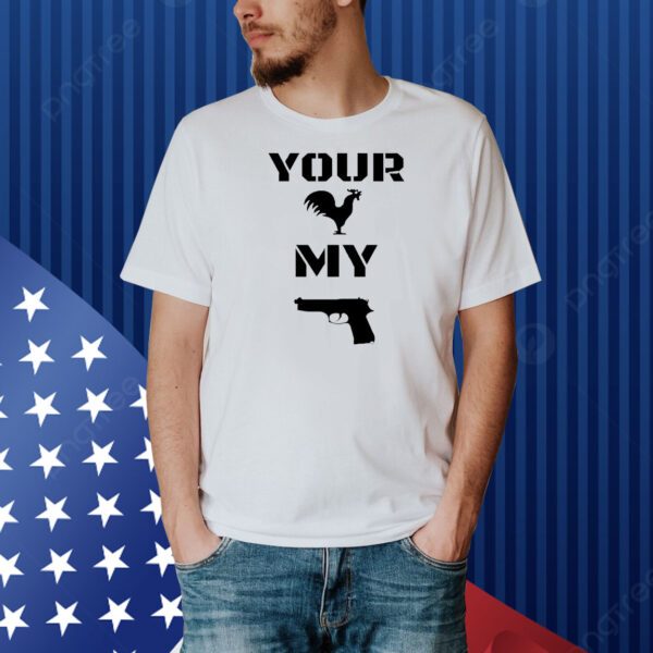 Your cock my glock Shirt