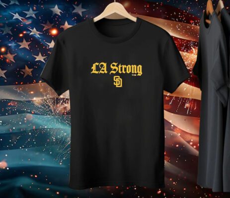 Best San Diego Padres La Strong Tee Shirt
