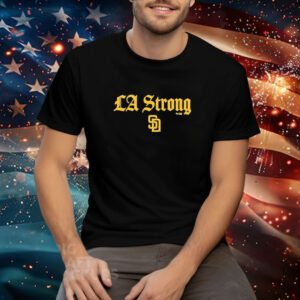 Best San Diego Padres La Strong Tee Shirt
