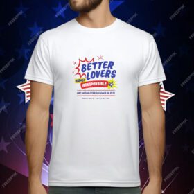 Better lovers not suitable for children T-Shirt
