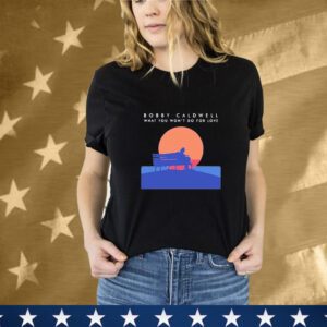Bobby Caldwell What You Won’t Do For Love Album T-Shirt