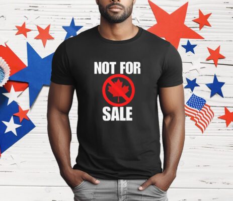 Canada Not For Sale T-Shirt