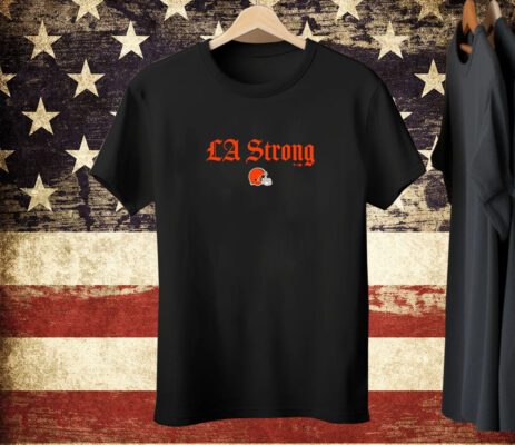 Cleveland Browns LA Strong Tee Shirt