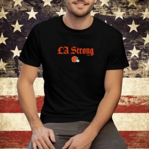 Cleveland Browns LA Strong Tee Shirt