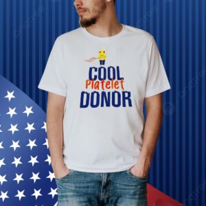 Cool platelet donor Shirt