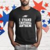Eagles I Stand For The National Anthem T-Shirt