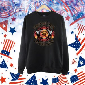 Fighting Fires Saving Lifes Shirt