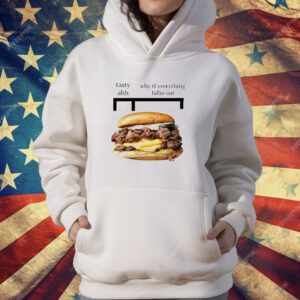 Hamburger Tasty Ahh Why Tf Everything Fallin Out T-Shirt