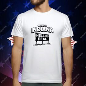 Hell is Real in Indiana T-Shirt
