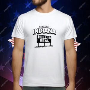 Hell is Real in Indiana T-Shirt