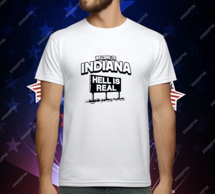 Hell is Real in Indiana T-Shirt