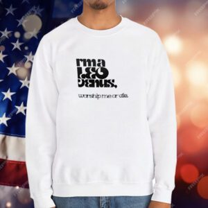 I’m A Leo Venus Worship Me Or Die T-Shirt