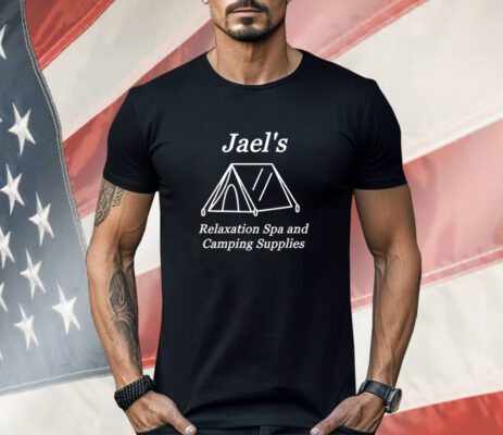 Jael's Relaxation Spa and Camping Supplies Shirt