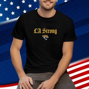 LA Strong X Jacksonville Jaguars 2025 Tee Shirt