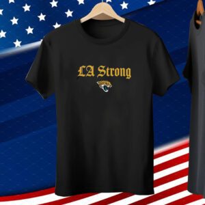 LA Strong X Jacksonville Jaguars 2025 Tee Shirt