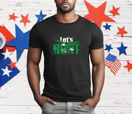 Let’s Hunt Eagles T-Shirt