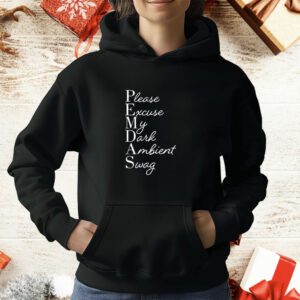 Limited Please Excuse My Dark Ambient Swag T-Shirt