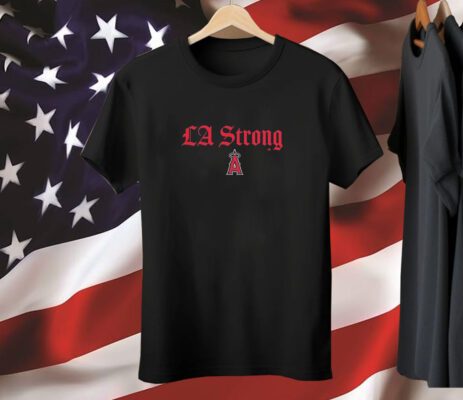 Los Angeles Angels LA Strong MLB Tee Shirt