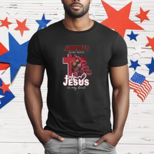 Louisvlle In My Veins Jesus Jesus In My Heart T-Shirt