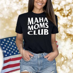 Maha Moms Club Shirt