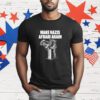 Make Nazis Afraid Again T-Shirt