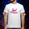 My Love Will Make You Disappear T-Shirt