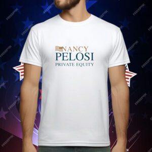 Nancy Pelosi Private Equity T-Shirt