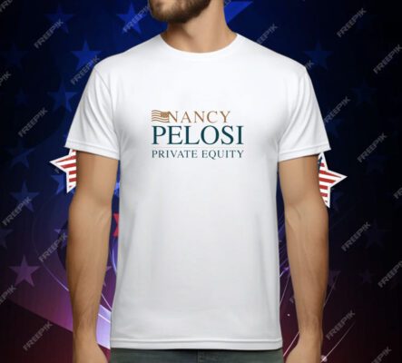 Nancy Pelosi Private Equity T-Shirt