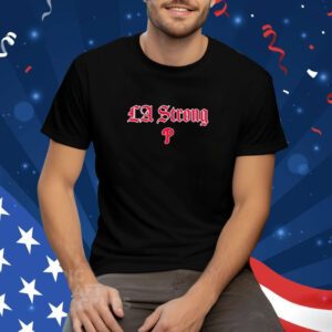 Philadelphia Phillies La Strong Tee Shirt