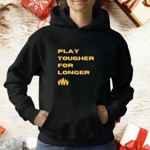 Play tougher for longer T-Shirt