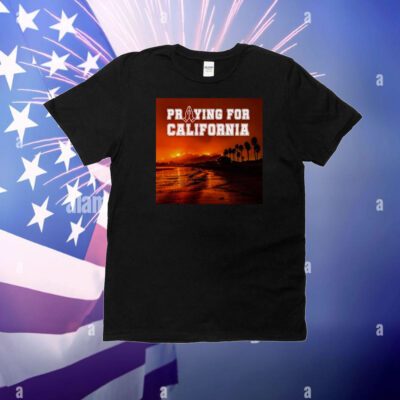 Praying For California T-Shirt