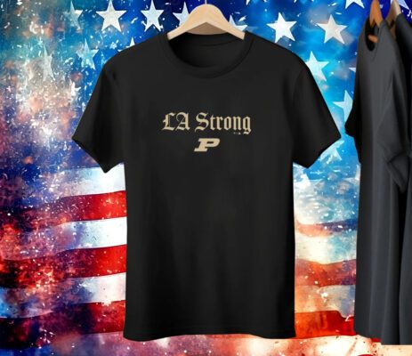 Purdue Boilermakers LA Strong Tee Shirt