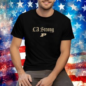 Purdue Boilermakers LA Strong Tee Shirt