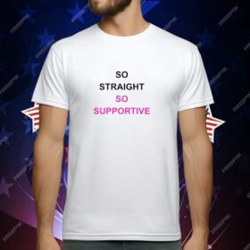 So Straight So Supportive T-Shirt