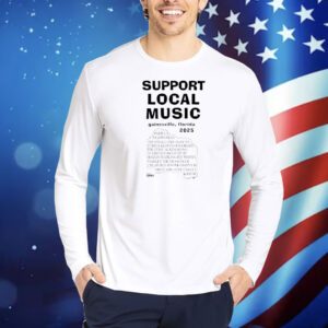Support local music gainesville Florida 2025 Shirt