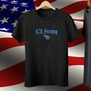 Tennessee Titans LA Strong Tee Shirt