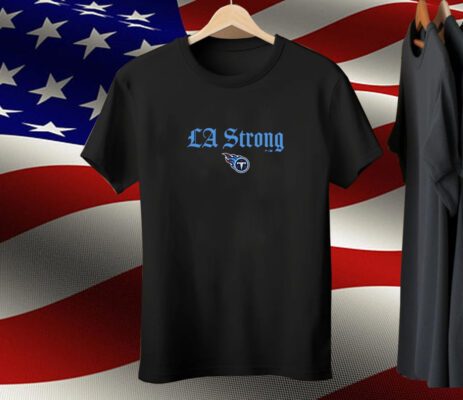 Tennessee Titans LA Strong Tee Shirt
