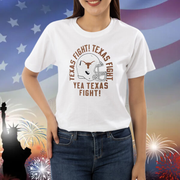 Texas Longhorns Texas fight Texas fight yea Texas fight Shirt