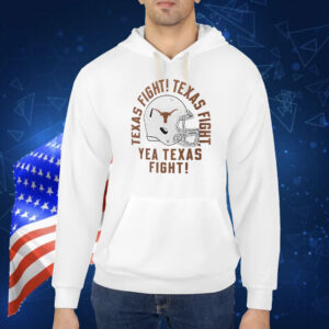 Texas Longhorns Texas fight Texas fight yea Texas fight Shirt