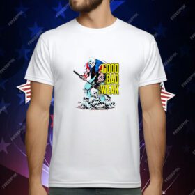 The Good The Bad and The Weak T-Shirt