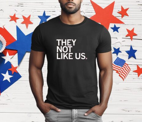 They Not Like Us T-Shirt