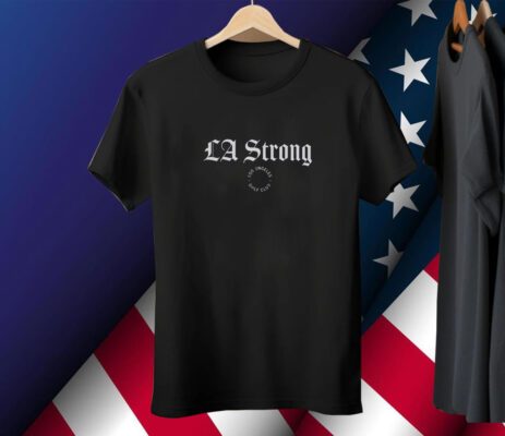 Top Los Angeles Golf Club LA Strong Tee Shirt