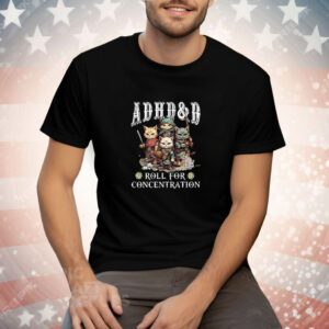 ADHD&D Roll For Concentration Tee Shirt
