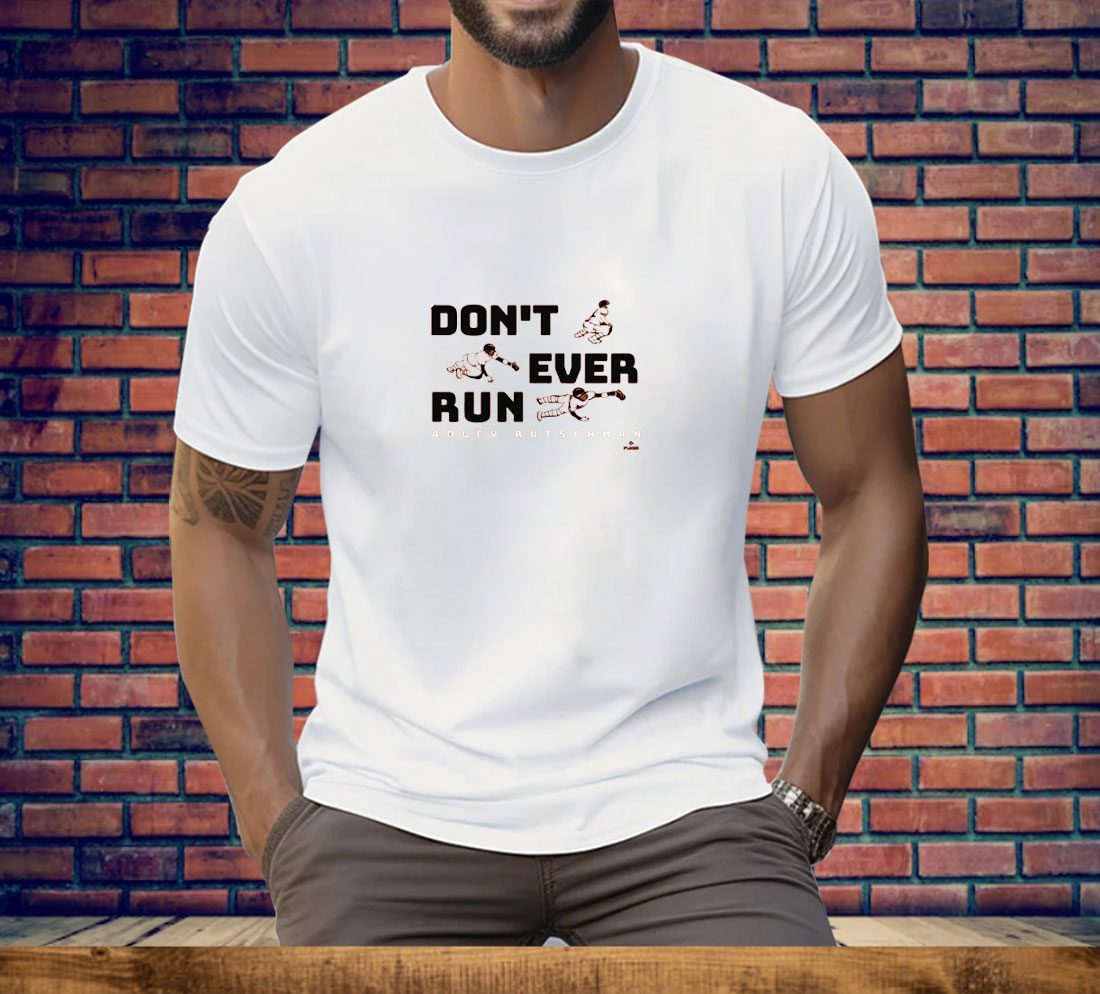 Adley Rutschman Don't Ever Run Tee Shirt