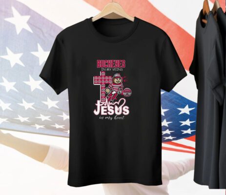 Buckeyes In My Veins Jesus In My Heart Tee Shirt