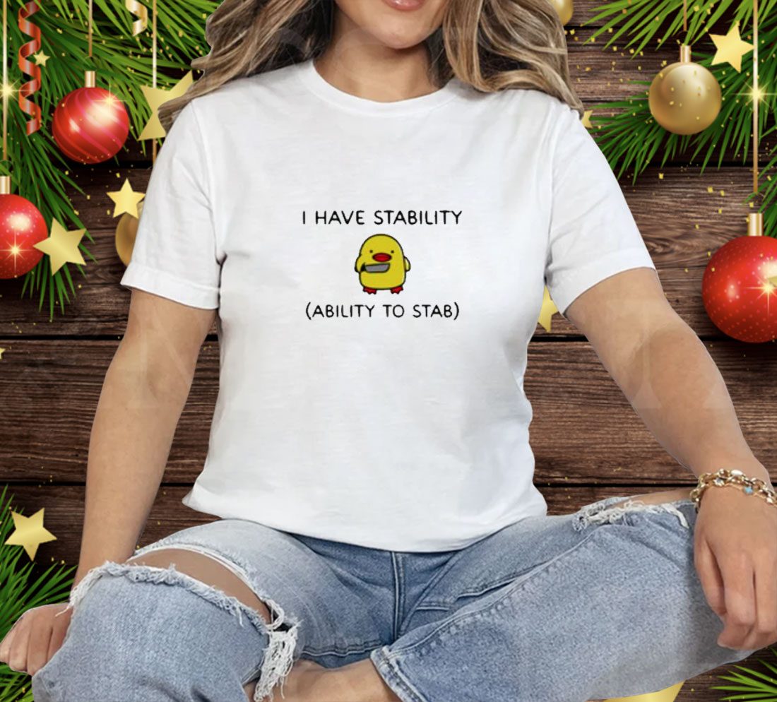 Da Mfsocajunki I Have Stability Ability To Stab Tee Shirt