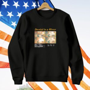 Denial is a River T-Shirt