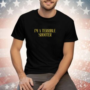 Dirty Kid I'm A Terrible Shooter Tee Shirt